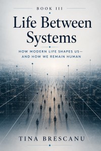 Life Between Systems by Tina Brescanu – available on Amazon